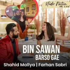Bin Sawan Barso Gae - Shahid Mallya - Shahid Mallya, Farhan Sabri MP3 Songs