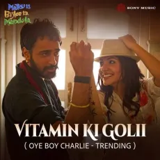 Vitamin Ki Golii (Oye Boy Charlie - Trending) - Vishal Bhardwaj - Vishal Bhardwaj, Rekha Bhardwaj, Shankar Mahadevan, Mohit Chauhan MP3 Songs