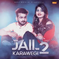 Jail Karawegi 2 - Mohit Sharma MP3 Songs