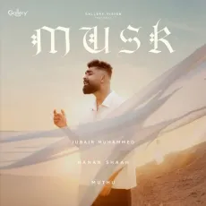Musk(From Gallery Vision Indie) Malayalam - Muthu - Muthu, Jubair Muhammed, Hanan Shaah MP3 Songs