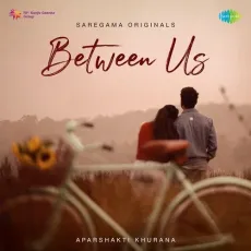 Akhri Vaar - Between Us - Sakshi Ratti, Aparshakti Khurana, Pragati Nagpal MP3 Songs