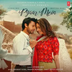 Pyaar Mein - Stebin Ben, Javed Akhtar, Bharat Goel, Rajesh Roshan MP3 Songs