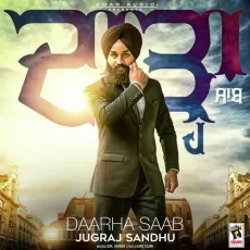 Daarha Saab - Jugraj Sandhu MP3 Songs