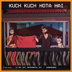 Kuch Kuch Hota Hai (Lofi Remix) - DJ NYK, Alka Yagnik, Shubhashree Subramanian, Jatin-Lalit - DJ NYK, Alka Yagnik, Shubhashree Subramanian, Jatin-Lalit MP3 Songs
