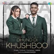 Dhund Di Khushboo - Kaka, Adaab Kharoud MP3 Songs