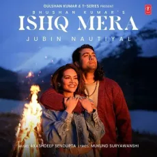 Ishq Mera (Feat Esha Gupta) - Jubin Nautiyal - Jubin Nautiyal, Akashdeep Sengupta, Mukund Suryawanshi MP3 Songs