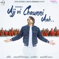 Ajj Vi Chaunni Aah - Ninja MP3 Songs