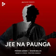 Jee Na Paunga - Prateek Gandhi - Prateek Gandhi, Shahid Malya MP3 Songs
