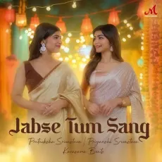 Jabse Tum Sang - Prateeksha Srivastava - Prateeksha Srivastava, Priyanshi Srivastava, Karasama Beats MP3 Songs