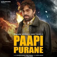 Paapi Purane - Masoom Sharma Full Song Download - Masoom Sharma, Ashu Twinkle MP3 Songs