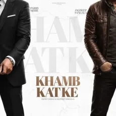 Khamb Katke - JAGDEEEP SANGALA, Parry Sidhu MP3 Songs