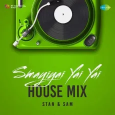 Smayiyai Yai Yai - House Mix - Stan & Sam - Stan And Sam, A.R. Rahman, Devan Ekambaram, Clinton Cerejo, Dominique Cerejo MP3 Songs