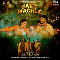 Jatt Machle (From Main Tere Qurbaan) - GKhan Listen Or Download - GKhan, Jasmeen Akhtar, Gurmeet Singh, Veet Baljit MP3 Songs