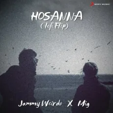 Hosanna (Lofi Flip) - Leon Dsouza, Suzanne DMello, Vijay Prakash, Blaaze, Jammy Weirdo, MiG - Leon Dsouza, Suzanne DMello, Vijay Prakash, Blaaze, Jammy Weirdo, MiG MP3 Songs