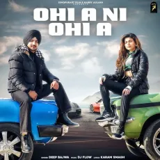 Ohi A Ni Ohi A - Deep Bajwa MP3 Songs