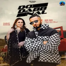 Do Dabb Nal (feat Gurlez Akhtar) - Mr. Dee Mp3 Song Download Now - Mr. Dee MP3 Songs