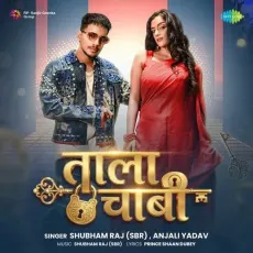Tala Chabhi - Shubham Raj (SBR), Anjali Yadav, Raamlaxman, Prince Shaan Dubey MP3 Songs