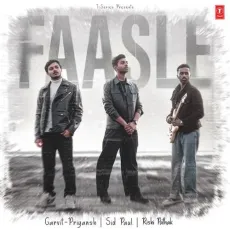 Faasle - Garvit-Priyansh - Garvit-Priyansh, Sid Paul, Rishi Pathak MP3 Songs