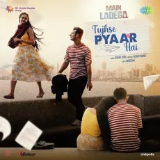 Tujhse Pyaar Hai - Main Ladega - Anweshaa, Tushar Joshi, Akshay Menon MP3 Songs