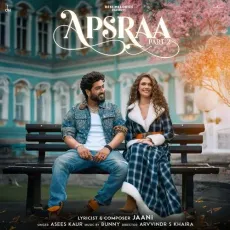 Apsraa 2 - Jaani - Jaani, Asees Kaur, Bunny MP3 Songs