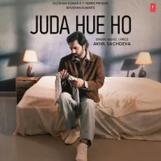 Juda Hue Ho - Akhil Sachdeva Song Download Mp3 - Akhil Sachdeva, Ishaan Arora MP3 Songs
