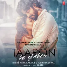Taaron Ke Shehar - Neha Kakkar, Jubin Nautiyal, Jaani MP3 Songs