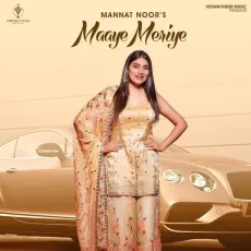 Maaye Meriye - Mannat Noor Song Download - Mannat Noor MP3 Songs
