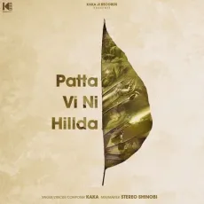 Patta Vi Ni Hillda - Kaka MP3 Songs