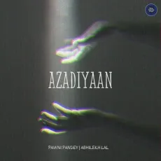 Azadiyaan (Rock) (Rock) - Pawni Pandey - Pawni Pandey, Abhilekh Lal MP3 Songs