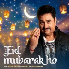 Eid Mubarak Ho - Ahmed Siddique, Kumar Sanu, Raja Ali MP3 Songs