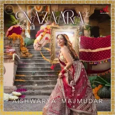 Nazaara - The Shaadi - Aishwarya Majmudar - Aishwarya Majmudar MP3 Songs