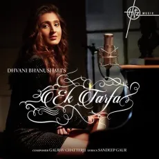 Ek Tarfa - Dhvani Bhanushali MP3 Songs