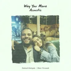 Way You Move (Acoustic) - Shalmali - Shalmali, Dhruv Visvanath MP3 Songs