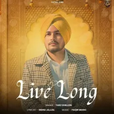 LIVE LONG - Tarz Dhillon, Sidhu Jajjal, Faqir Music MP3 Songs