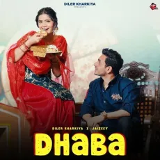 Dhaba - Diler Kharkiya - Diler Kharkiya, Jaizeey, Swara Verma MP3 Songs