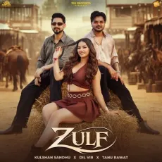 Zulf - Kulshan Sandhu, Dil Vir, Tanu Rawat MP3 Songs