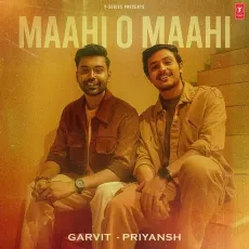 Maahi O Maahi - Garvit Soni - Garvit Soni, Priyansh Srivastava, Garvit-Priyansh MP3 Songs