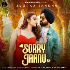 Sorry Jaanu - Jugraj Sandhu - Jugraj Sandhu MP3 Songs