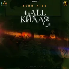 Gall Khaas - Zehr Vibe MP3 Songs