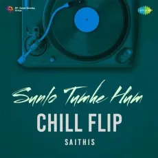 Sunlo Tumhe Hum Chill Flip - Saithis - Saithis, G.V. Prakash Kumar, Pooja Tiwari MP3 Songs
