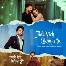 Jide Vich Likhiya Tu - Raahi, Happy Raikoti, Kulshan Sandhu MP3 Songs