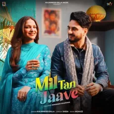 Mil Tan Jaave (feat Himanshi Khurana) - Kulwinder Billa Mp3 Song Free Download - Kulwinder Billa MP3 Songs