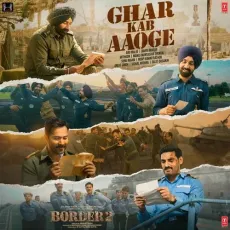 Ghar Kab Aaoge - BORDER 2 - Anu Malik, Mithoon, Sonu Nigam, Arijit Singh, Roopkumar Rathod, Vishal Mishra, Diljit Dosanjh, Javed Akhtar, Manoj Muntashir MP3 Songs