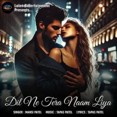 Dil Ne Tera Naam Liya - Mansi Patel - Mansi Patel MP3 Songs