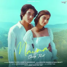 Naina: Chaap Tilak - Nikhita Gandhi, Saaj Bhatt, Mann Taneja MP3 Songs