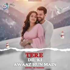 Tere Dil Ki Awaaz Hoon Main - Hr Vaibhaw MP3 Songs