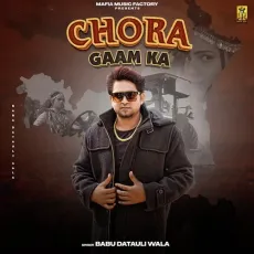 Chora Gaam Ka - Babu Datauli Wala MP3 Songs