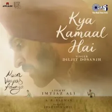 Kya Kamaal Hai - Main Vaapas Aaunga - Diljit Dosanjh, Irshad Kamil, A.R. Rahman MP3 Songs
