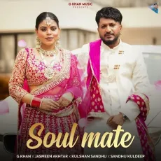 Soulmate - G Khan, Jasmeen Akhtar, Kulshan Sandhu, Sandhu Kuldeep MP3 Songs