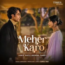 Meher Karo - Suniil Rao - Suniil Rao, Anshika Pandey MP3 Songs